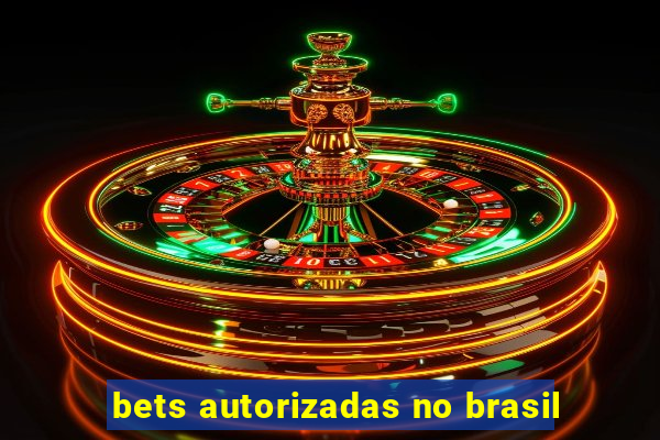 bets autorizadas no brasil